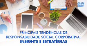 Tendências de Responsabilidade Social Corporativa